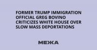 Former Trump Immigration Official Greg Bovino Criticizes White House Over Slow Mass Deportations