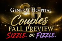 General Hospital Spoilers: Couples Fall Preview-Who Will Sizzle, And Who Will Fizzle?