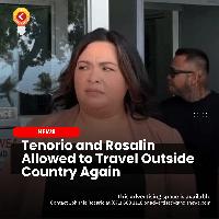 Tenorio and Rosalin Allowed to Travel Outside Country Again