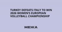 Turkey Defeats Italy to Win 2026 Women’s European Volleyball Championship