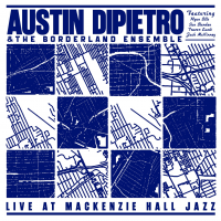 Austin Di Pietro: Live at Mackenzie Hall Jazz