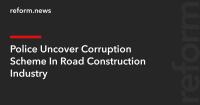 Police Uncover Corruption Scheme In Road Construction Industry