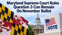 Maryland Supreme Court Rules Redistricting Amendment Can Remain On November Ballot