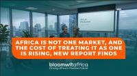 Africa is not one market; cost of treating it as one is rising –  New report 