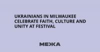 Ukrainians in Milwaukee Celebrate Faith, Culture and Unity at Festival