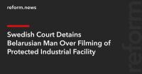 Swedish Court Detains Belarusian Man Over Filming of Protected Industrial Facility