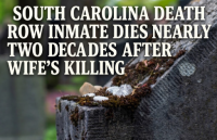 South Carolina Death Row Inmate Dies Nearly Two Decades After Wife’s Killing
