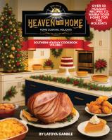 Xulon Press announces a new faith-based cookbook, Heaven In Your Home Home Cooking: Holidays: Southern Holiday Cookbook Volume 1 from author LaToya Gamble.