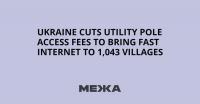 Ukraine Cuts Utility Pole Access Fees to Bring Fast Internet to 1,043 Villages