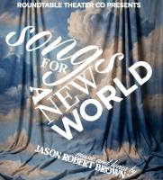 Roundtable Theater Company presents "Songs For A New World"