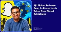 Ajit Mohan To Leave Snap As Ronan Harris Takes Over Global Advertising