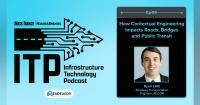 Infrastructure Technology Podcast: How contextual engineering impacts roads, bridges and public transit