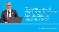 “Children must not only survive, but thrive”: Save the Children Regional Director