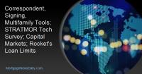 Correspondent, Signing, Multifamily Tools; STRATMOR Tech Survey; Capital Markets; Rocket's Loan Limits