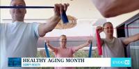 Healthy Aging - What’s Normal, What’s Not & Simple Ways to Stay on Top of Your Health