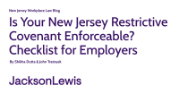 Is Your New Jersey Restrictive Covenant Enforceable? Checklist for Employers