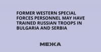 Former Western Special Forces Personnel May Have Trained Russian Troops in Bulgaria and Serbia