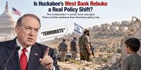 Is Huckabee’s West Bank Rebuke a Real Policy Shift?