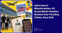 Delhi Airport Misinformation: 63 Social Media Handles Booked Over Flooding Claims, Says DIAL