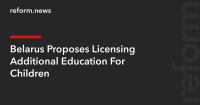 Belarus Proposes Licensing Additional Education For Children