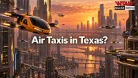 TxDOT Says Air Taxi Testing Taking Flight in Texas