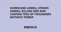 Hurricane Lowell Strikes Hawaii, Killing One and Leaving Tens of Thousands Without Power