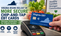 Virginia Begins Rollout of More Secure Chip-and-Tap EBT Cards (9-11-2026)
