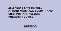 Zelenskyy Says He Will Attend Miami G20 Summit and Meet Putin if Russia’s President Comes