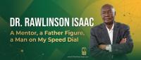 Dr. Rawlinson Isaac: A Mentor, a Father Figure, a Man on My Speed Dial