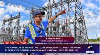 GPL showcases infrastructure upgrades to meet risingelectricity demand and enhance national grid reliability.