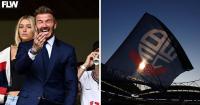 What David Beckham has to do with Bolton Wanderers’ American investment