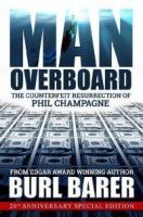MAN OVERBOARD: The Counterfeit Resurrection of Phil Champagne
