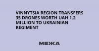 Vinnytsia Region Transfers 35 Drones Worth UAH 1.2 Million to Ukrainian Regiment