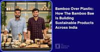 Bamboo Over Plastic: How The Bamboo Bae Is Building Sustainable Products Across India