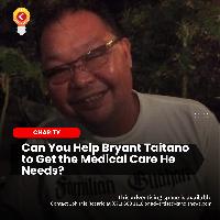 Can You Help Bryant Taitano to Get the Medical Care He Needs?
