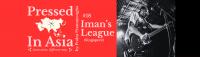 Pressed In Asia #18 : Iman’s League