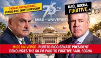 Miss Universe - The President of the Puerto Rico Senate denounces the $8,7M given to fugitive Raúl Rocha: "scandalous and unacceptable"