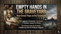 Empty Hands In The Graveyard: Why Ghanaian Leaders Must Remember The Legend Of Alexander The Great