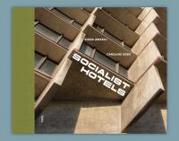 Socialist Hotels is Fuel Publishing’s newest study of a fast vanishing design aesthetic