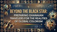Beyond the Black Star: Preparing Ghanaian Travelers for the ...