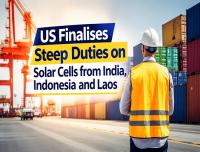 US Finalises Anti-Dumping, Countervailing Duties on Solar Cells from India, Indonesia, Laos