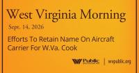 Efforts To Retain Name On Aircraft Carrier For W.Va. Cook, This West Virginia Morning