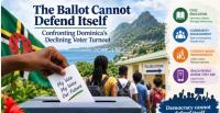 COMMENTARY: The ballot cannot defend itself – confronting Dominica’s declining voter turnout