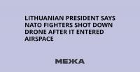 Lithuanian President Says NATO Fighters Shot Down Drone After It Entered Airspace