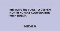 Kim Jong Un Vows to Deepen North Korea’s Cooperation With Russia