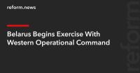 Belarus Begins Exercise With Western Operational Command