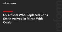 US Official Who Replaced Chris Smith Arrived in Minsk With Coale