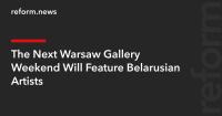 The Next Warsaw Gallery Weekend Will Feature Belarusian Artists