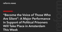 “Become the Voice of Those Who Are Silent”: A Major Performance in Support of Political Prisoners Will Take Place in Amsterdam This Week