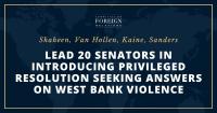 Shaheen, Van Hollen, Kaine, Sanders Lead 20+ Senators in Introducing Privileged Resolution Seeking Answers on West Bank Violence